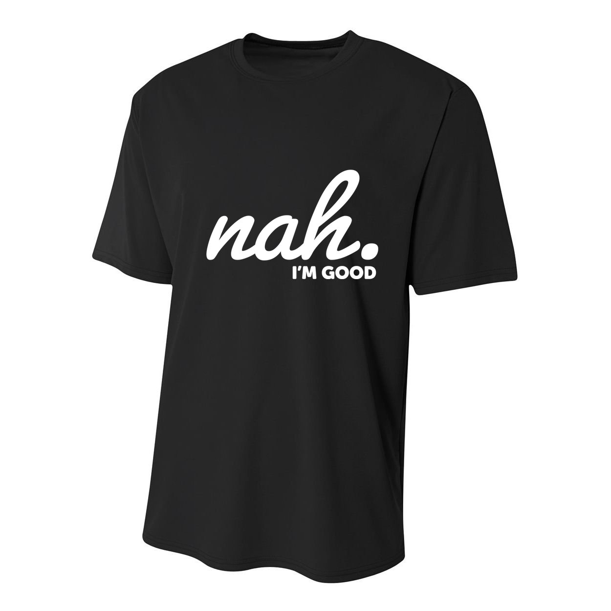 Funny Nah Im Good Youth Performance Sprint T-Shirt