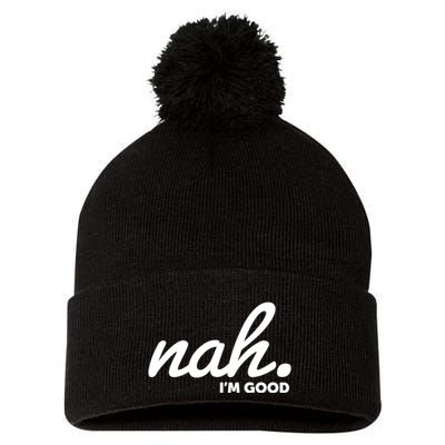Funny Nah Im Good Pom Pom 12in Knit Beanie