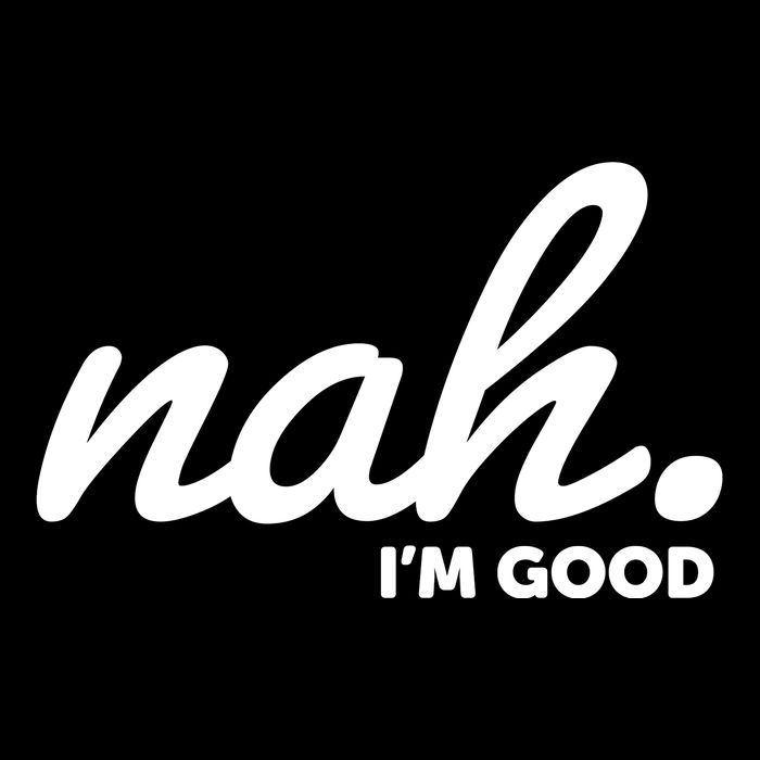 Funny Nah Im Good Cropped Pullover Crew