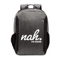 Funny Nah Im Good Vector Backpack