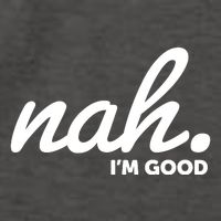 Funny Nah Im Good Vector Backpack