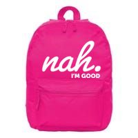 Funny Nah Im Good 16 in Basic Backpack