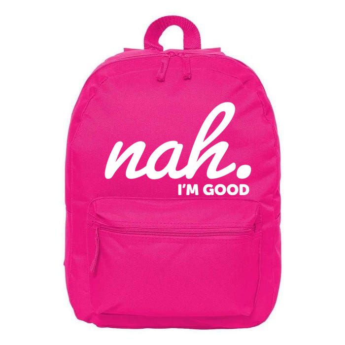 Funny Nah Im Good 16 in Basic Backpack