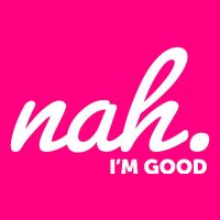 Funny Nah Im Good Kids T-Shirt