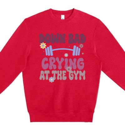 Funny Now IM Down Bad Crying At The Gym Groovy Premium Crewneck Sweatshirt