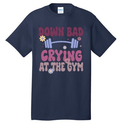 Funny Now IM Down Bad Crying At The Gym Groovy Tall T-Shirt