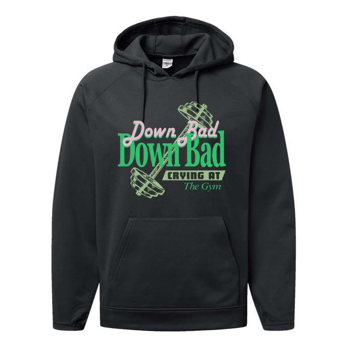 Funny Now IM Down Bad Crying At The Gym Gift Performance Fleece Hoodie