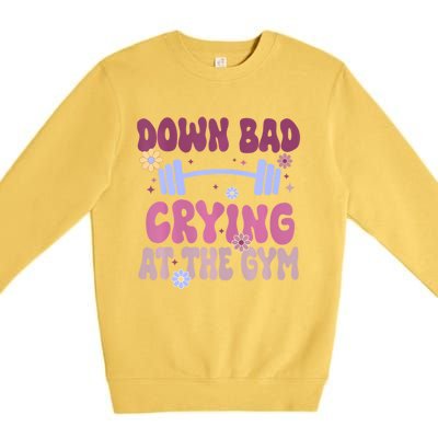 Funny Now Im Down Bad Crying At The Gym Groovy Cute Gift Premium Crewneck Sweatshirt