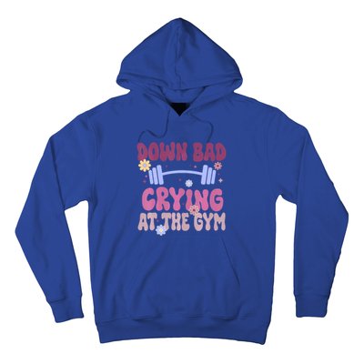 Funny Now Im Down Bad Crying At The Gym Groovy Cute Gift Hoodie