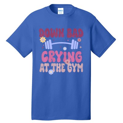 Funny Now Im Down Bad Crying At The Gym Groovy Cute Gift Tall T-Shirt