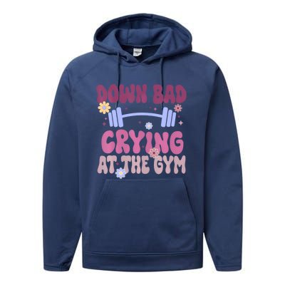 Funny Now Im Down Bad Crying At The Gym Groovy Cute Gift Performance Fleece Hoodie