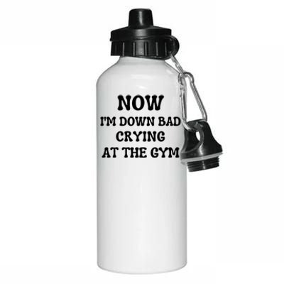 Funny Now IM Down Bad Crying At The Gym Gift Aluminum Water Bottle