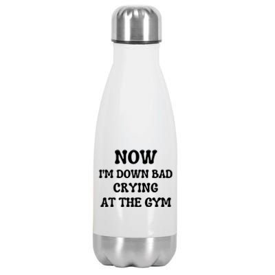 Funny Now IM Down Bad Crying At The Gym Gift Stainless Steel Insulated Water Bottle