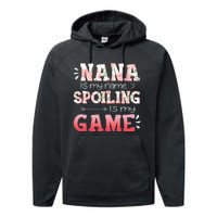 Floral Nana Is My Name Spoiling Is My Game Grandma Life Performance Fleece Hoodie