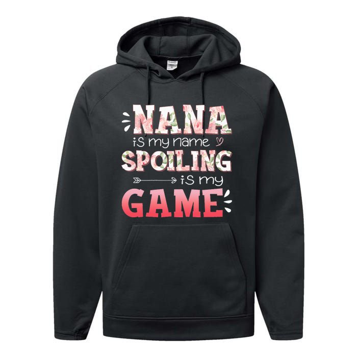 Floral Nana Is My Name Spoiling Is My Game Grandma Life Performance Fleece Hoodie