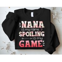 Floral Nana Is My Name Spoiling Is My Game Grandma Life Sweatshirt