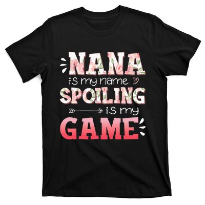 Floral Nana Is My Name Spoiling Is My Game Grandma Life T-Shirt