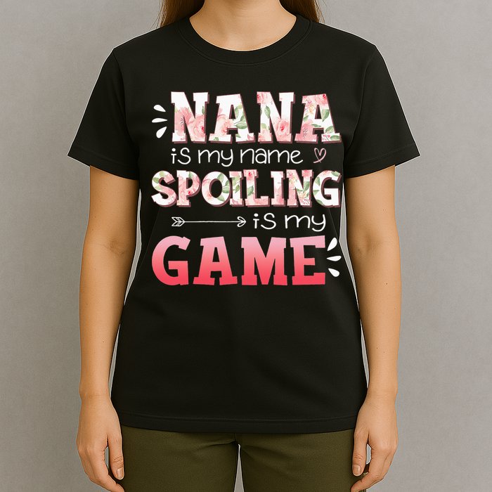 Floral Nana Is My Name Spoiling Is My Game Grandma Life T-Shirt