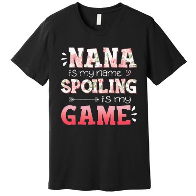 Floral Nana Is My Name Spoiling Is My Game Grandma Life Premium T-Shirt