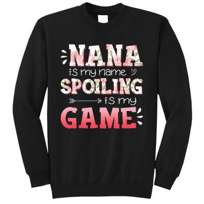 Floral Nana Is My Name Spoiling Is My Game Grandma Life Tall Sweatshirt