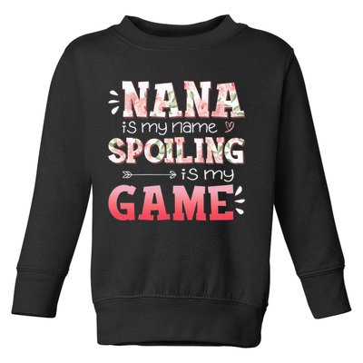Floral Nana Is My Name Spoiling Is My Game Grandma Life Toddler Sweatshirt