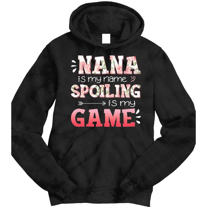 Floral Nana Is My Name Spoiling Is My Game Grandma Life Tie Dye Hoodie