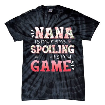 Floral Nana Is My Name Spoiling Is My Game Grandma Life Tie-Dye T-Shirt