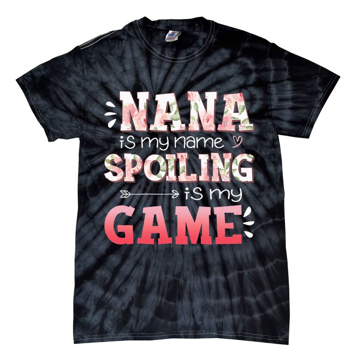 Floral Nana Is My Name Spoiling Is My Game Grandma Life Tie-Dye T-Shirt
