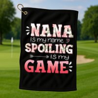 Floral Nana Is My Name Spoiling Is My Game Grandma Life Golf Towel