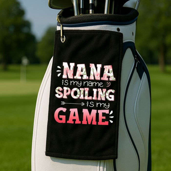 Floral Nana Is My Name Spoiling Is My Game Grandma Life Golf Towel