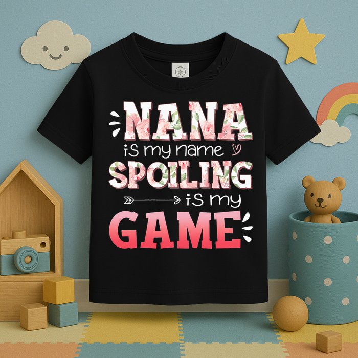 Floral Nana Is My Name Spoiling Is My Game Grandma Life Toddler T-Shirt