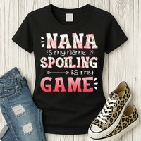 Floral Nana Is My Name Spoiling Is My Game Grandma Life Womens T-Shirt