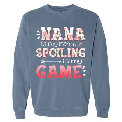 Floral Nana Is My Name Spoiling Is My Game Grandma Life Garment-Dyed Sweatshirt