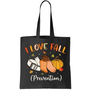 Funny Nurse I Love Fall Prevention Fall Physical Therapy Tote Bag