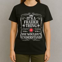 Frazier Name Its A Frazier Thing You WouldnT Understand T-Shirt