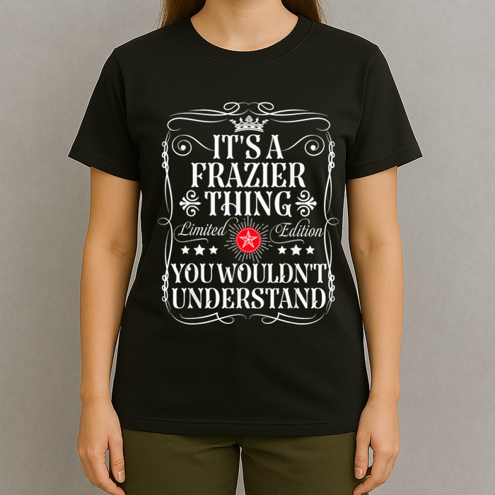 Frazier Name Its A Frazier Thing You WouldnT Understand T-Shirt