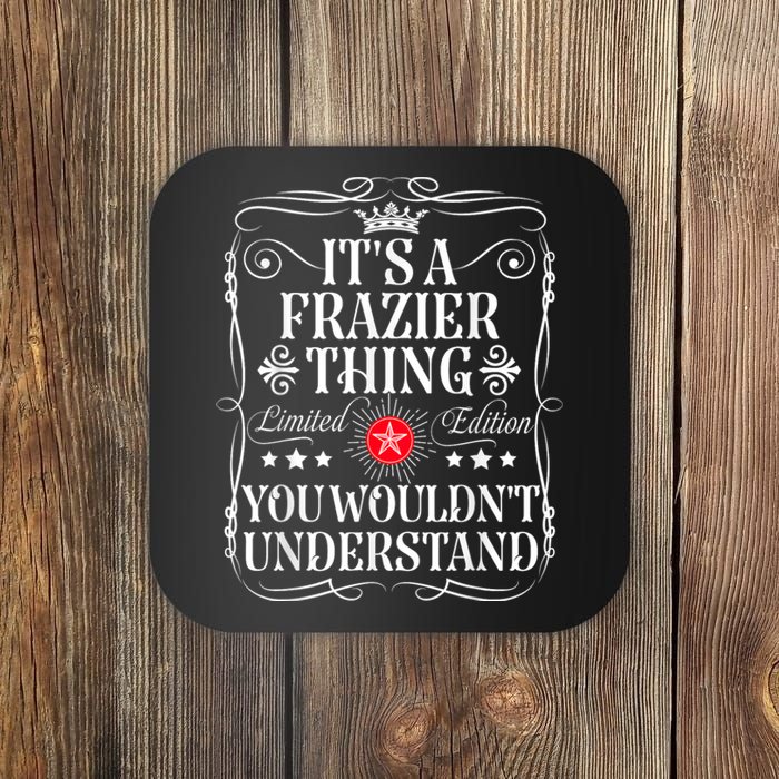 Frazier Name Its A Frazier Thing You WouldnT Understand Coaster