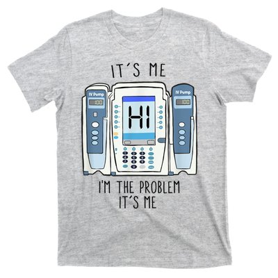 Funny Nurse Im The Problem IV Pump ER Icu Med Surg Rn T-Shirt