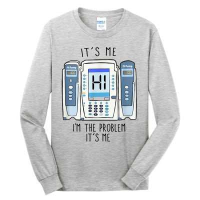 Funny Nurse Im The Problem IV Pump ER Icu Med Surg Rn Tall Long Sleeve T-Shirt