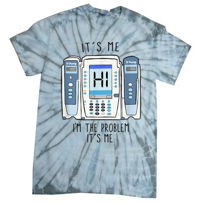 Funny Nurse Im The Problem IV Pump ER Icu Med Surg Rn Tie-Dye T-Shirt