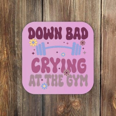 Funny Now IM Down Bad Crying At The Gym Groovy Coaster