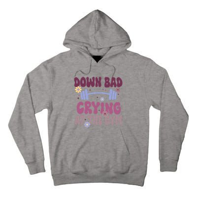 Funny Now IM Down Bad Crying At The Gym Groovy Tall Hoodie