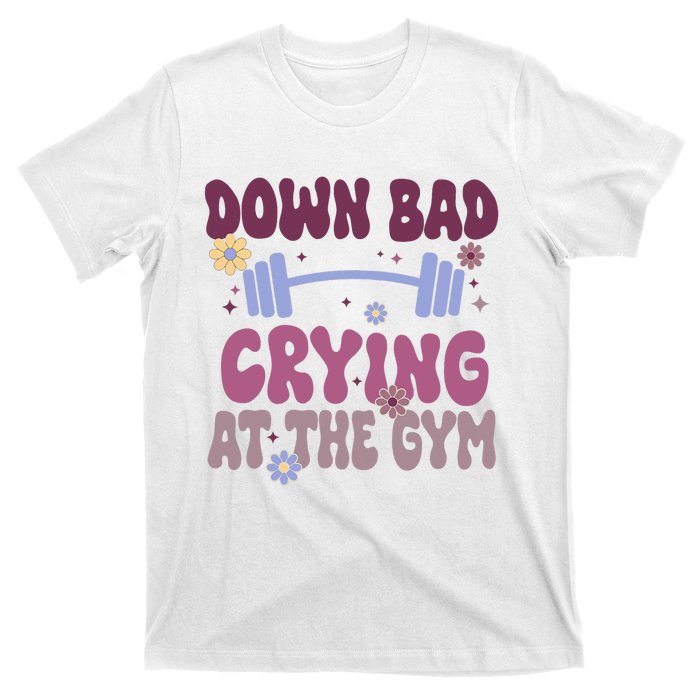 Funny Now IM Down Bad Crying At The Gym Groovy T-Shirt