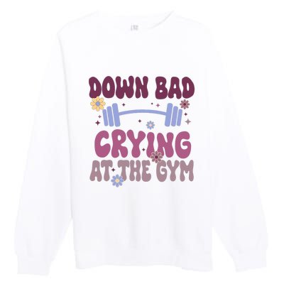 Funny Now IM Down Bad Crying At The Gym Groovy Premium Crewneck Sweatshirt