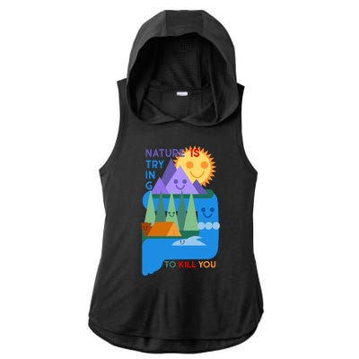 Funny Nature Is Trying To Kill You Ladies PosiCharge Tri-Blend Wicking Draft Hoodie Tank