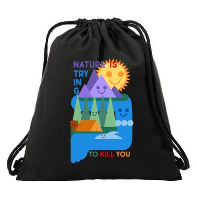 Funny Nature Is Trying To Kill You Drawstring Bag
