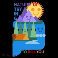 Funny Nature Is Trying To Kill You 16 in Basic Backpack