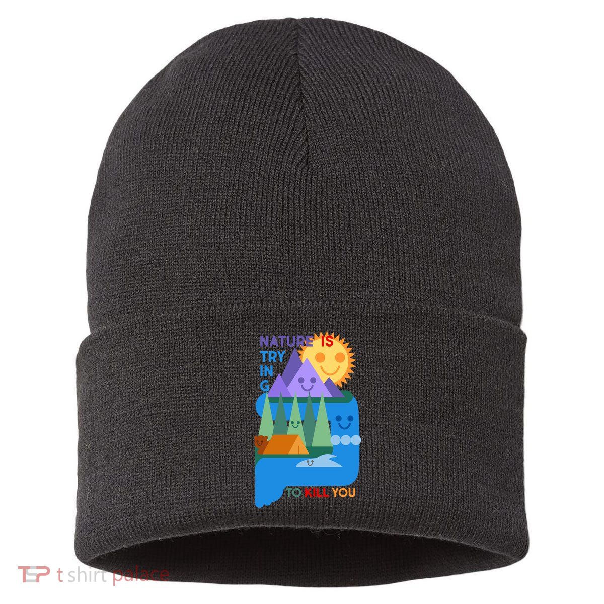 Funny Nature Is Trying To Kill You Sustainable Knit Beanie