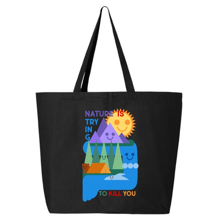 Funny Nature Is Trying To Kill You 25L Jumbo Tote