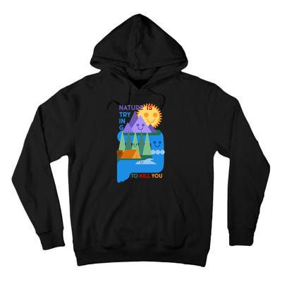 Funny Nature Is Trying To Kill You Tall Hoodie